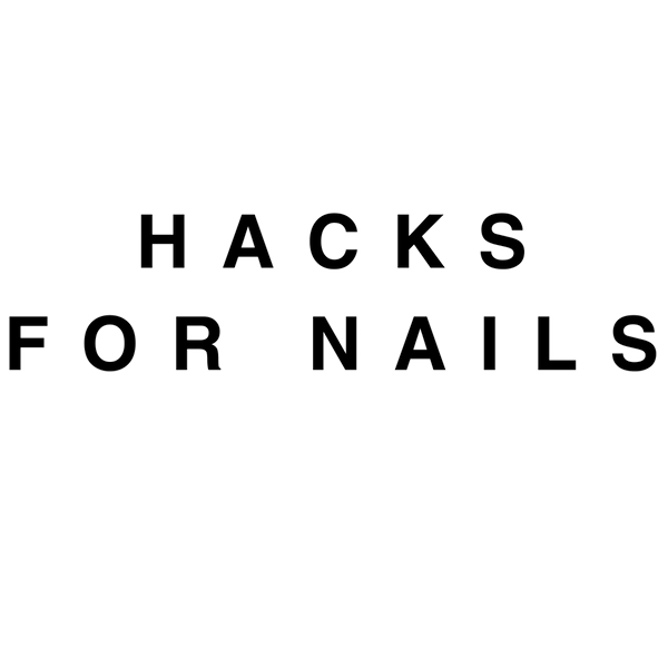 Hacks for Nails